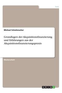 Grundlagen der Akquisitionsfinanzierung und Erfahrungen aus der Akquisitionsfinanzierungspraxis
