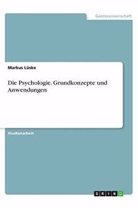 Psychologie. Grundkonzepte und Anwendungen