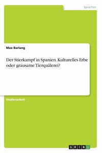 Stierkampf in Spanien. Kulturelles Erbe oder grausame Tierquälerei?
