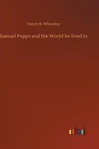 Samuel Pepps and the World he lived in
