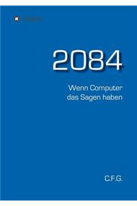 2084 - Wenn Computer das Sagen haben