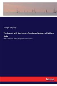 Poems, with Specimens of the Prose Writings, of William Blake