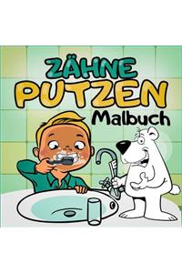 Zähne Putzen Malbuch - Ein tierisches Kindermalbuch mit Tieren - Spielerisch Kinder an das Zähne Putzen heranführen mit dem Zahnputzbuch