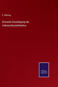 Kritische Grundlegung der Volkswirthschaftslehre