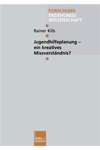 Jugendhilfeplanung — ein kreatives Missverständnis?