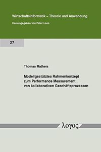 Modellgestutztes Rahmenkonzept Zum Performance Measurement Von Kollaborativen Geschaftsprozessen