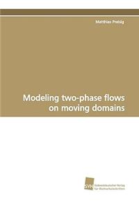 Modeling two-phase flows on moving domains