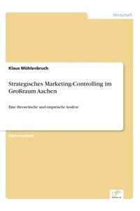 Strategisches Marketing-Controlling Im Groraum Aachen