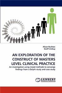 Exploration of the Construct of Masters Level Clinical Practice