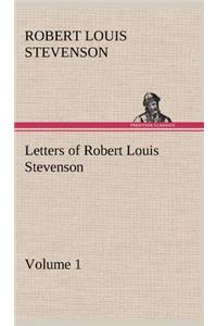 Letters of Robert Louis Stevenson - Volume 1