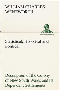 Statistical, Historical and Political Description of the Colony of New South Wales and its Dependent Settlements