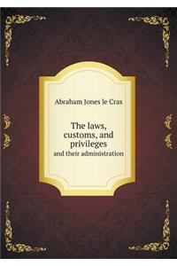 The laws, customs, and privileges and their administration