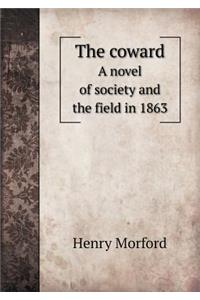 The coward A novel of society and the field in 1863