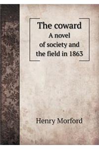 The Coward a Novel of Society and the Field in 1863