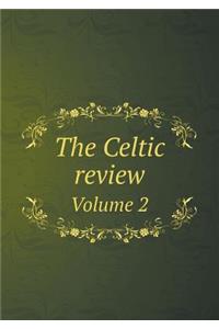 The Celtic Review Volume 2