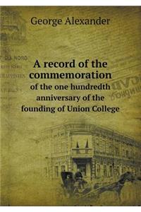 A Record of the Commemoration of the One Hundredth Anniversary of the Founding of Union College