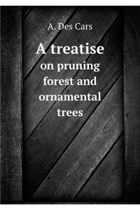 A Treatise on Pruning Forest and Ornamental Trees