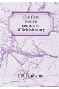 The First Twelve Centuries of British Story