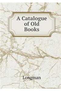 A Catalogue of Old Books