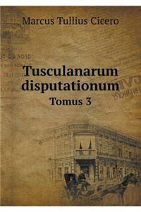 Tusculanarum disputationum Tomus 3