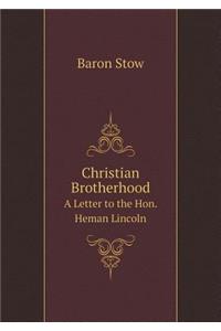 Christian Brotherhood a Letter to the Hon. Heman Lincoln