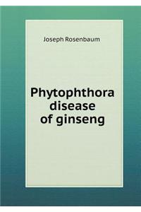 Phytophthora Disease of Ginseng