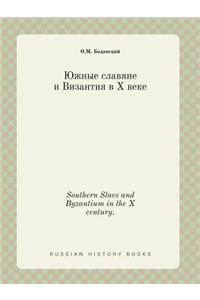 Southern Slavs and Byzantium in the X Century.