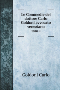 Le Commedie del dottore Carlo Goldoni avvocato veneziano