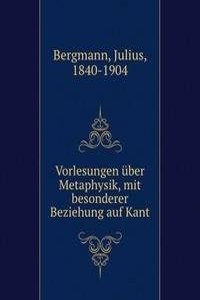 Vorlesungen uber Metaphysik, mit besonderer Beziehung auf Kant
