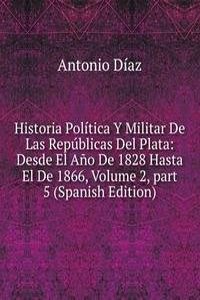 Historia Politica Y Militar De Las Republicas Del Plata: Desde El Ano De 1828 Hasta El De 1866, Volume 2, part 5 (Spanish Edition)