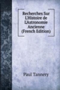 Recherches Sur L'Histoire de L'Astronomie Ancienne (French Edition)