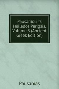 Pausaniou Ts Hellados Perigsis, Volume 3 (Ancient Greek Edition)