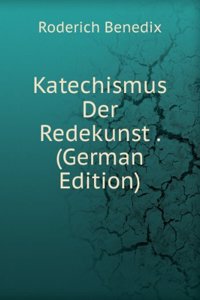 Katechismus Der Redekunst: Anleitung Zum Mundlichen Vortrage (German Edition)