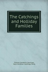 Catchings and Holliday families, and various related families, in Virgina sic, Georgia, Mississippi and other southern states