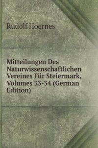Mitteilungen Des Naturwissenschaftlichen Vereines Fur Steiermark, Volumes 33-34 (German Edition)