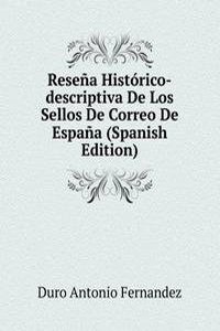 Resena Historico-descriptiva De Los Sellos De Correo De Espana (Spanish Edition)