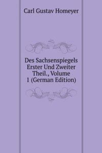Des Sachsenspiegels Erster Und Zweiter Theil., Volume 1 (German Edition)