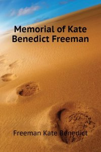 Memorial of Kate Benedict Freeman