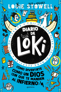 Diario de Loki 2. Cómo Divertirte Como Un Dios (Sin Que Te Manden Al Infierno) / Loki: A Bad God's Guide to Taking the Blame