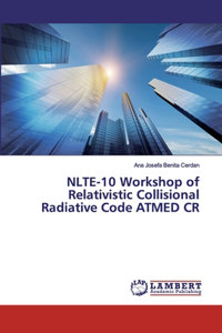 NLTE-10 Workshop of Relativistic Collisional Radiative Code ATMED CR