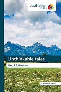 Unthinkable tales