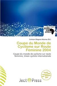 Coupe Du Monde de Cyclisme Sur Route F Minine 2004