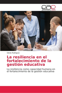 resiliencia en el fortalecimiento de la gestión educativa