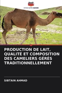 Production de Lait, Qualité Et Composition Des Cameliers Gérés Traditionnellement