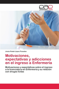 Motivaciones, expectativas y adicciones en el ingreso a Enfermería