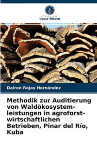 Methodik zur Auditierung von Waldökosystem- leistungen in agroforst- wirtschaftlichen Betrieben, Pinar del Río, Kuba