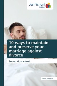 10 ways to maintain and preserve your marriage against divorce