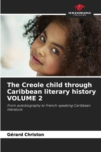 Creole child through Caribbean literary history VOLUME 2