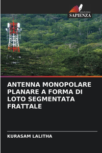 Antenna Monopolare Planare a Forma Di Loto Segmentata Frattale