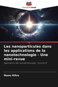 Les nanoparticules dans les applications de la nanotechnologie - Une mini-revue